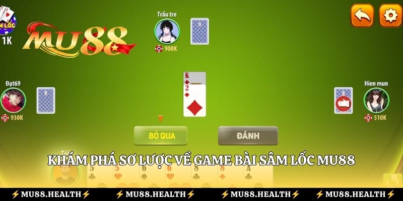Khám phá sơ lược về game bài Sâm Lốc Mu88
