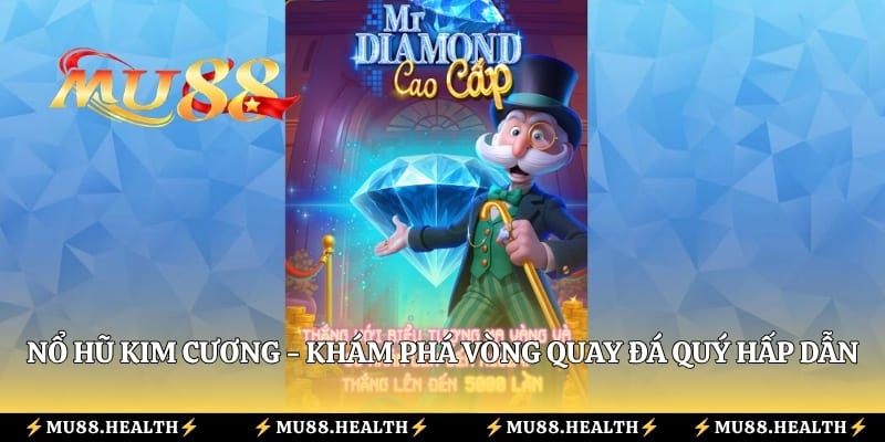 Nổ Hũ Kim Cương - Khám Phá Vòng Quay Đá Quý Hấp Dẫn