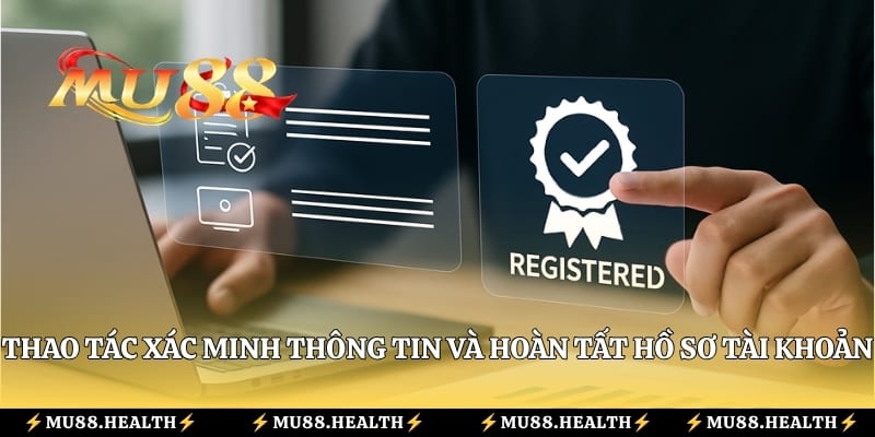 Thao tác xác minh thông tin và hoàn tất hồ sơ tài khoản 